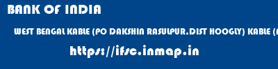 BANK OF INDIA  WEST BENGAL KABLE (PO DAKSHIN RASULPUR,DIST HOOGLY) KABLE (PO DAKSHIN RASULPUR,DIST HOOGLY)   ifsc code